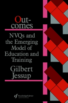 Image for Outcomes: Nvqs And The Emerging Model Of Education And Training