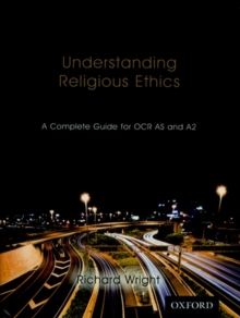 Image for Understanding religious ethics  : a complete guide for OCR AS and A2