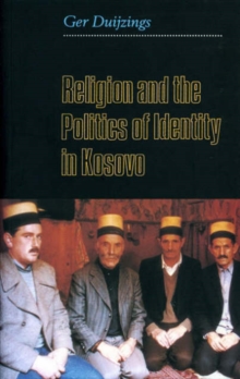 Image for Religion and the Politics of Identity in Kosovo
