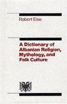 Dictionary of Albanian Religion, Mythology and Folk Culture