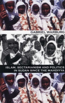 Image for Islam, Sectarianism and Politics in the Sudan since the Mahdiyya
