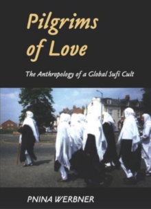 Image for Pilgrims of love  : the anthropology of a global Sufi cult