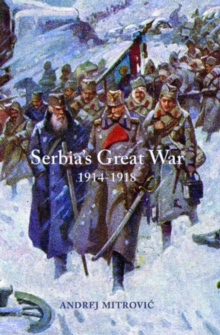 Image for Serbia's Great War, 1914-1918