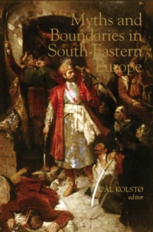 Image for Myths and Boundaries in South Eastern Europe