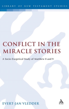 Image for Conflict in the Miracle Stories : A Socio-Exegetical Study of Matthew 8 and 9