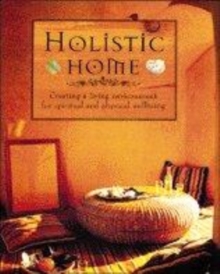 Image for Holistic home  : creating an environment for spiritual and physical well-being