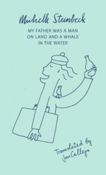 Cover for: My Father was a Man on Land and a Whale in the Water