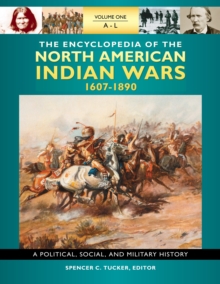 Image for The Encyclopedia of North American Indian Wars, 1607–1890 : A Political, Social, and Military History [3 volumes]