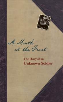 Image for A month at the front  : the diary of an unknown soldier