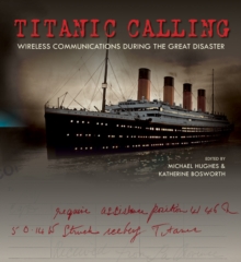 Image for Titanic calling  : wireless communications during the great disaster