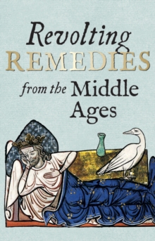 Image for Revolting remedies from the Middle Ages