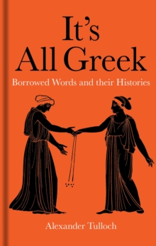 It’s All Greek: Borrowed Words and their Histories