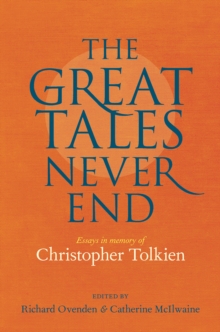 Image for The great tales never end  : essays in memory of Christopher Tolkien