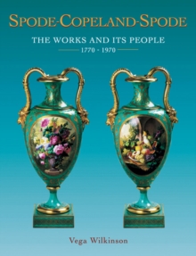 Spode-copeland-spode: the Works and Its People 1770-1990