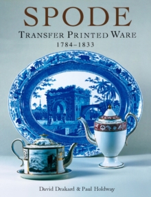 Spode Transfer Printed Ware: 1784-1833