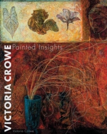 Image for Victoria Crowe  : painted insights