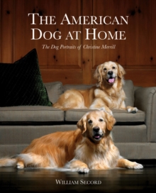 American Dog at Home: the Dog Portraits of Christine Merrill