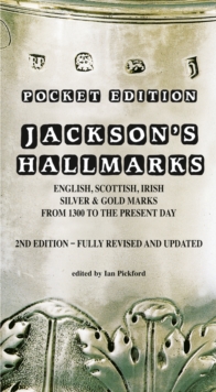 Image for Jackson's hallmarks  : English, Scottish, Irish silver & gold marks from 1300 to the present day