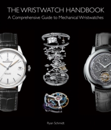 Image for The wristwatch handbook  : a complete guide to mechanical wristwatches
