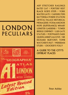 London Peculiars: A Guide to the City’s Offbeat Places