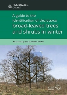 A Guide to the Identification of Deciduous Broad – Leaved Trees and Shrubs in Winter
