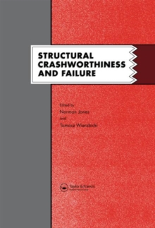 Image for Structural Crashworthiness and Failure : Proceedings of the Third International Symposium on Structural Crashworthiness held at the University of Liverpool, England, 14-16 April 1993