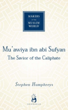 Image for Mu°awiya ibn Abi Sufyan  : from Arabia to empire