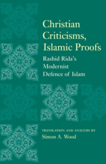 Image for Christian criticisms, Islamic proofs  : Rashåid Riòdåa's modernist defense of Islam