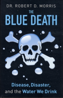 Image for The blue death  : disease, disaster, and the water we drink