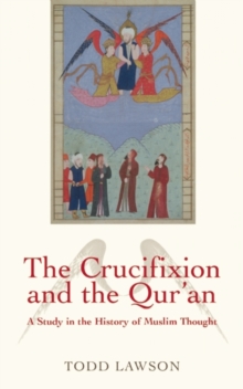 Image for The Crucifixion and the Qur'an : A Study in the History of Muslim Thought