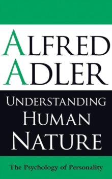 Image for Understanding human nature  : Alfred Adler on the psychology of personality