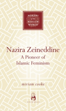 Image for Nazira Zeineddine  : a pioneer of Islamic feminism (1908-1976)