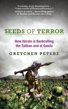 Image for Seeds of Terror: How Drugs, Thugs and Crime are Reshaping the Afghan War