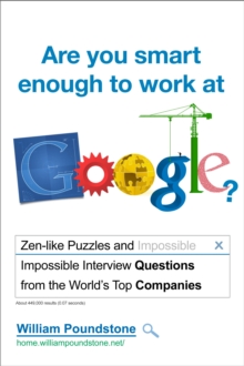 Image for Are you smart enough to work at Google?  : fiendish puzzles and impossible interview questions from the world's top companies