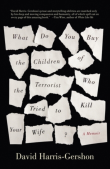 Image for What do you buy the children of the terrorist who tried to kill your wife?  : a memoir