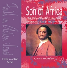 Image for Son of Africa : The Story of Olaudah Equiano and the Campaign Against the Slave Trade