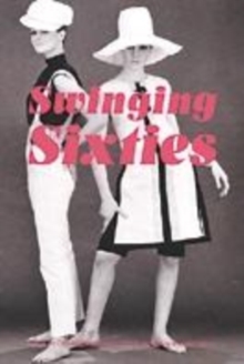 Image for Swinging sixties  : fashion in London and beyond, 1955-1970