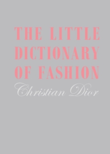 Image for The little dictionary of fashion  : a guide to dress sense for every woman