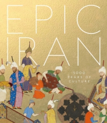 Epic Iran: 5000 Years of Culture