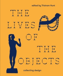 Image for The lives of the objects  : collecting design