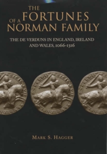 Image for The fortunes of a Norman family  : the de Verduns in England, Ireland & Wales, 1066-1316