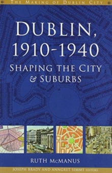 Image for Dublin 1910-40: Shaping the City and Suburbs