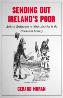 Image for Sending out Ireland's poor  : assisted emigration to North America from nineteenth-century Ireland