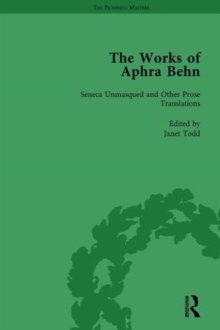 Image for The Works of Aphra Behn: v. 4: Seneca Unmask'd and Other Prose Translated