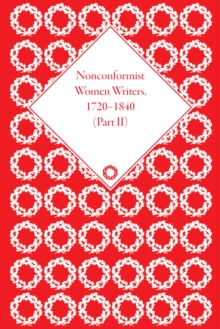 Nonconformist Women Writers, 1720-1840, Part II