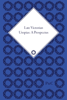 Image for Late Victorian Utopias: A Prospectus
