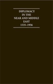 Diplomacy in the Near and Middle East: Volume 1, 1535-1914