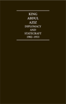 Image for King Abdul Aziz  : diplomacy and statecraft, 1902-1953