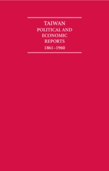 Taiwan Political and Economic Reports 1861-1960 10 Volume Hardback Set