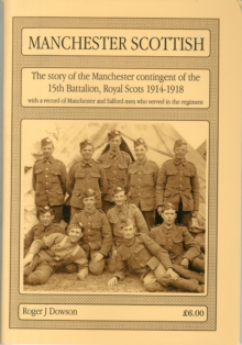 Image for Manchester Scottish : The Story of the Manchester Contingent of the 15th Battalion, Royal Scots, 1914-1918